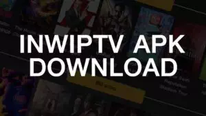 INWIPTV APK DOWNLOAD